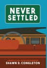 Never Settled: a memoir of a boy on the road to manhood Cover Image