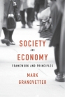 Society and Economy: Framework and Principles By Mark Granovetter Cover Image