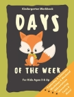 Days of the Week Kindergarten Workbook for Kids Ages 3 and up: Baby Foxes Fun Learning Book Cover Image