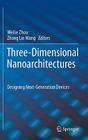 Three-Dimensional Nanoarchitectures: Designing Next-Generation Devices By Weilie Zhou (Editor), Zhong Lin Wang (Editor) Cover Image