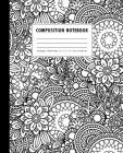 Composition Notebook: Black + White Zen-Doodle Mandala Florals Wide Ruled By Peechy Pages Cover Image