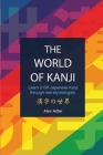 The World of Kanji Reprint: Learn 2136 kanji through real etymologies Cover Image