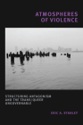 Atmospheres of Violence: Structuring Antagonism and the Trans/Queer Ungovernable By Eric A. Stanley Cover Image