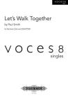 Let's Walk Together for Baritone Solo and Ssaattbb Choir: Voces8 Singles, Choral Octavo (Edition Peters) By Paul Smith (Composer) Cover Image