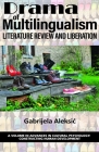 Drama of Multilingualism: Literature Review and Liberation (Advances in Cultural Psychology: Constructing Human Developm) By Gabrijela Aleksic Cover Image