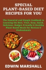 Special Plant-Based Diet Recipes for You: The Essential and Simple Cookbook to Learning the Best, Vital, Easy, Quick, Delicious, Budget-Friendly & Hea By Edwin Marshall Cover Image