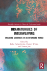 Dramaturgies of Interweaving: Engaging Audiences in an Entangled World (Routledge Advances in Theatre & Performance Studies) By Erika Fischer-Lichte (Editor), Christel Weiler (Editor), Torsten Jost (Editor) Cover Image