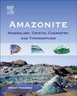 Amazonite: Mineralogy, Crystal Chemistry, and Typomorphism By Mikhail Ostrooumov Cover Image
