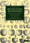 British Fossil Brachiopoda By Thomas Davidson, Richard Owen (Introduction by), William Benjamin Carpenter (Introduction by) Cover Image