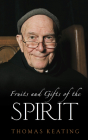 Fruits and Gifts of the Spirit By Thomas Keating Cover Image