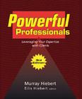 Powerful Professionals: Leveraging Your Expertise with Clients (3Rd Edition) Cover Image