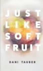 Just Like Soft Fruit Cover Image
