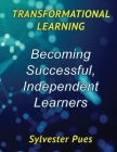 Transformational Learning: Becoming Successful, Independent Learners By Sylvester Pues Cover Image