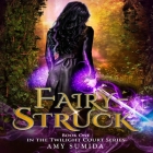 Fairy-Struck Lib/E By Stephanie Nemeth-Parker (Read by), Amy Sumida Cover Image