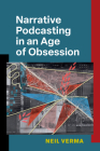 Narrative Podcasting in an Age of Obsession Cover Image
