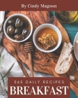 365 Daily Breakfast Recipes: From The Breakfast Cookbook To The Table By Cindy Magoon Cover Image