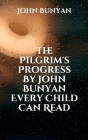 The Pilgrim's Progress By John Bunyan Every Child Can Read By John Bunyan Cover Image