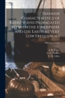 Transfer Characteristics of Radio Waves Propagated Between the Ionosphere and the Earth at Very Low Frequencies; NBS Report 6002 By J. R. Johler (Created by), L. C. Walters (Created by), C. M. Lilley (Created by) Cover Image