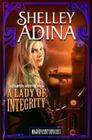 A Lady of Integrity: A Steampunk Adventure Novel By Shelley Adina Cover Image