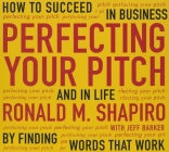 Perfecting Your Pitch: How to Succeed in Business and in Life by Finding Words That Work (Your Coach in a Box) Cover Image