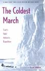The Coldest March: Scott’s Fatal Antarctic Expedition By Susan Solomon Cover Image