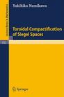 Toroidal Compactification of Siegel Spaces (Lecture Notes in Mathematics #812) By Y. Namikawa Cover Image
