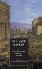 Baroque Naples: A Documentary History: C.1600-1800 By Jeanne Chenault Porter Cover Image