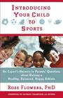 Introducing Your Child to Sports: An Expert's Answers to Parents' Questions about Raising a Healthy, Balanced, Happy Athlete By Ross Flowers Cover Image