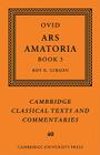 Ovid: Ars Amatoria, Book III (Cambridge Classical Texts and Commentaries #40) By Ovid, Roy K. Gibson (Editor) Cover Image
