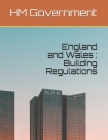 England and Wales: Building Regulations By Hm Government Cover Image