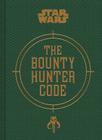 Star Wars®: The Bounty Hunter Code (Star Wars x Chronicle Books) Cover Image