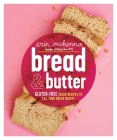 Bread & Butter: Gluten-Free Vegan Recipes to Fill Your Bread Basket: A Baking Book Cover Image