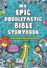My Epic, Doodletastic Bible Storybook: 60 Bible Stories to Read, Color, and Draw By Bob Hartman, Gareth Williams (Illustrator) Cover Image