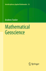 Mathematical Geoscience (Interdisciplinary Applied Mathematics #36) By Andrew Fowler Cover Image