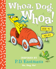 Whoa, Dog. Whoa! How to Relax: Inspired by P.D. Eastman's Go, Dog. Go! Cover Image