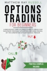Options Trading for Beginners: a Simplified but Complete Crash Course to Create Your Investment Strategies with Options and Swing Trading. Set the Co Cover Image