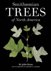 Smithsonian Trees of North America By W. John Kress, Lonnie G. Bunch, III (Foreword by), Margaret D. Lowman (Foreword by) Cover Image