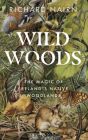 Wild Woods: The Magic of Ireland's Native Woodlands Cover Image