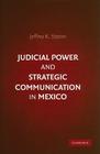Judicial Power and Strategic Communication in Mexico By Jeffrey K. Staton Cover Image