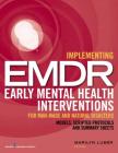 Implementing EMDR Early Mental Health Interventions for Man-Made and Natural Disasters: Models, Scripted Protocols and Summary Sheets Cover Image