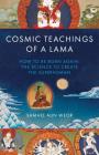 Cosmic Teachings of a Lama: How to Be Born Again: The Science to Create the Superhuman (Timeless Gnostic Wisdom) By Samuel Aun Weor Cover Image