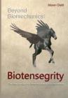 Beyond Biomechanics - Biotensegrity: The new paradigm of kinematics and body awareness By Maren Diehl Cover Image
