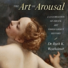 The Art of Arousal: Revised Edition By Ruth K. Westheimer Cover Image