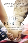 Fight for Us: Win Back the Marriage God Intends for You By Chad Robichaux, Adam Davis Cover Image