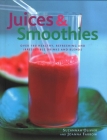 Juices & Smoothies: Over 160 Healthy, Refreshing and Irresistible Drinks and Blends By Suzannah Olivier, Joanna Farrow Cover Image