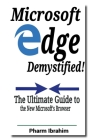Microsoft Edge Demystified!: The Ultimate Guide to the New Microsoft's Browser By Pharm Ibrahim Cover Image