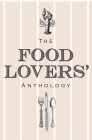 The Food Lovers' Anthology: A Literary Compendium By Bodleian Library (Editor) Cover Image