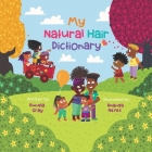 My Natural Hair Dictionary By Aundia Gray, Amanda Neves (Illustrator) Cover Image