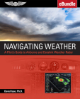 Navigating Weather: A Pilot's Guide to Airborne and Datalink Weather Radar (Ebundle) By David Ison Cover Image