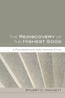 The Rediscovery of the Highest Good By Stuart C. Hackett Cover Image